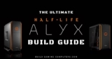 Build the Best PC for Half Life Alyx (2024 Requirements)